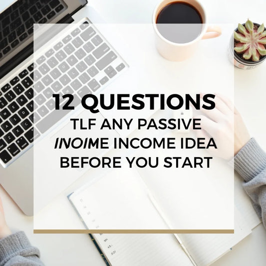 Passive Income - 12 Questions to Vet Any Passive Income Idea Before You Start